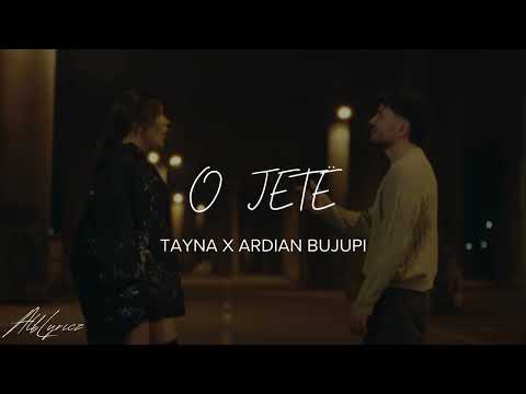 O JETË - Tayna X Ardian Bujupi (Lyrics)