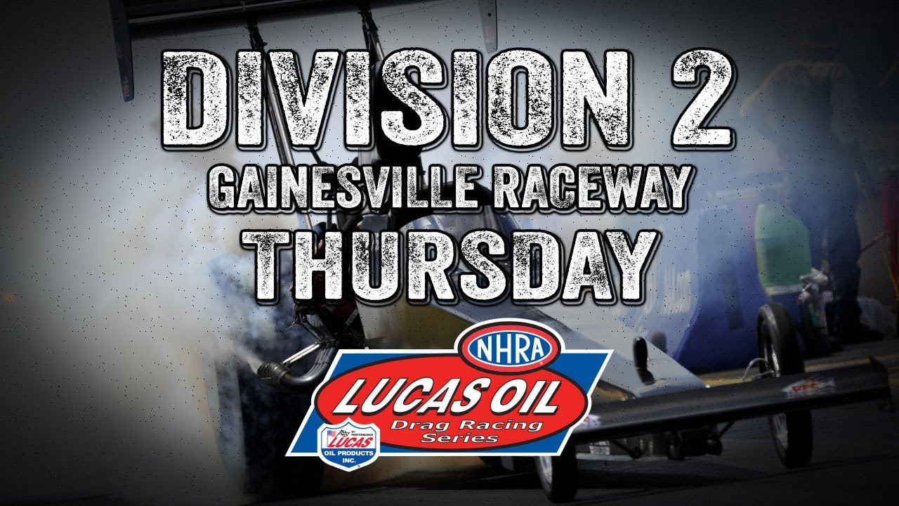 Lucas Oil Drag Racing Series Division 2 Gainseville Raceway Thursday