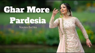 Naina Batra || GHAR MORE PARDESIYA Dance Cover || Kalank