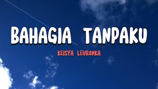Download lagu Keisya Levronka - Bahagia Tanpaku (Lirik) mp3 Download lagu Keisya Levronka - Bahagia Tanpaku (Lirik) mp3