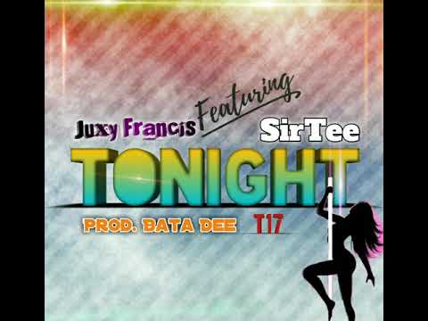 Juxy Francis Ft SirTee - Tonight (2019)
