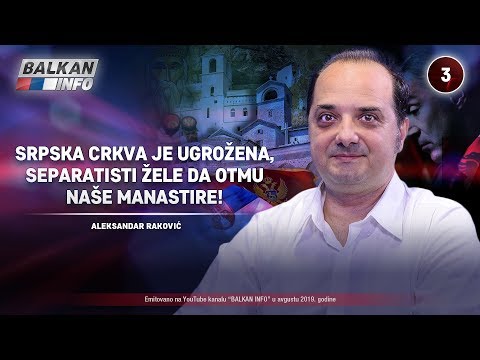 INTERVJU: Aleksandar Raković - Srpska crkva je ugrožena, žele da otmu naše manastire! (15.8.2019)