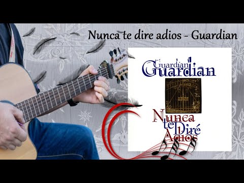 Nunca Te Diré Adiós - Guardian