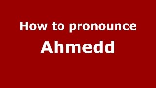 How to pronounce Ahmedd