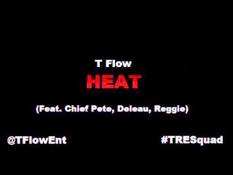 T Flow - HEAT (Feat. Slobbs, Chief Pete, Reggie) @TFlowEnt @IM_FeaTureD @imlittleGIFF @IM_foREGone