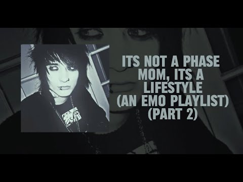 it's not a phase mom, it's a lifestyle (an emo playlist) (part 2)