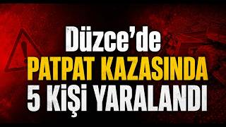 Düzcede Patpat Kazasında 5 Kişi Yaralandı
