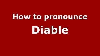 How to pronounce Diable