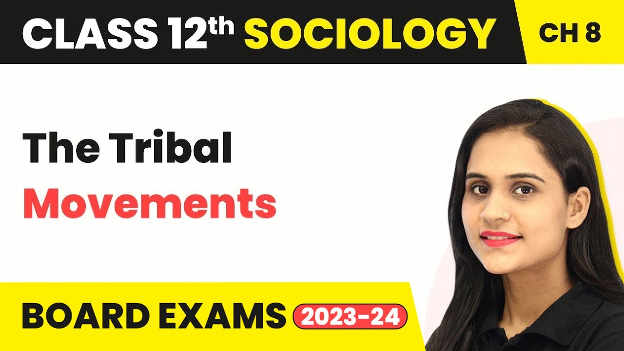The Tribal Movements Movements - Social Movements | Class 12 Sociology Chapter 8 2022-23