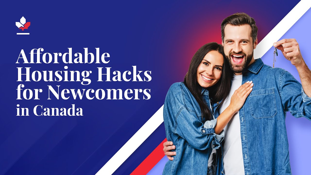 Affordable Housing Hacks For Newcomers in Canada