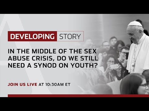 Developing Story | In the middle of the sex abuse crisis, do we still need a Synod on Youth?