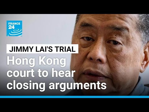 Hong Kong court to hear closing arguments in mogul Jimmy Lai's trial