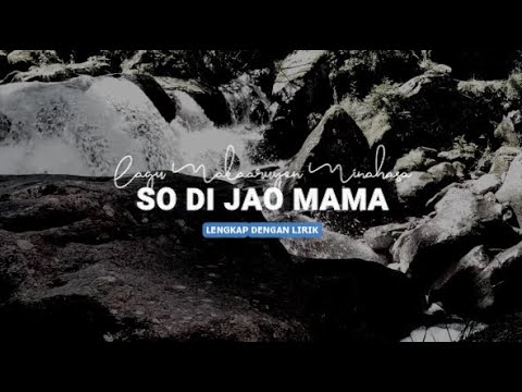 SO DI JAO MAMA - Lagu Tradisional Minahasa beserta Lirik dalam bahasa Manado.