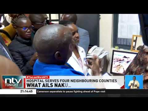 Nakuru Level 5 Hospital on the brink over neglect by the government
