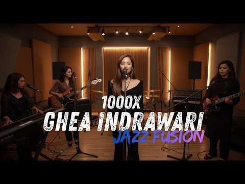 Ghea Indrawari - 1000X COVER JAZZ FUSION |#fsreq by @Nurdinia19