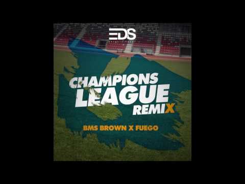 Bms Brown Ft Fuego   Champions League Remix