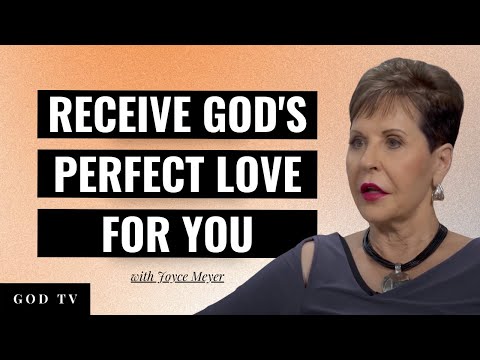 Receive God's Perfect Love For You | Joyce Meyer