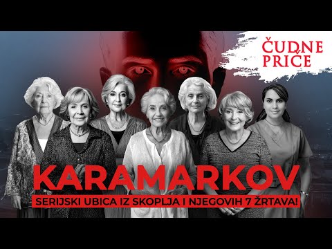 ČUDNE PRIČE 307 - KARAMARKOV serijski ubica iz Skoplja i njegovih 7 žrtava - SPECIJAL POVODOM 200K