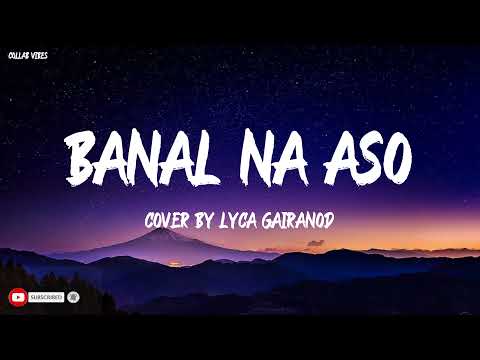Banal na Aso - Yano (Rock Version Cover by Lyca Gairanod) Lyrics