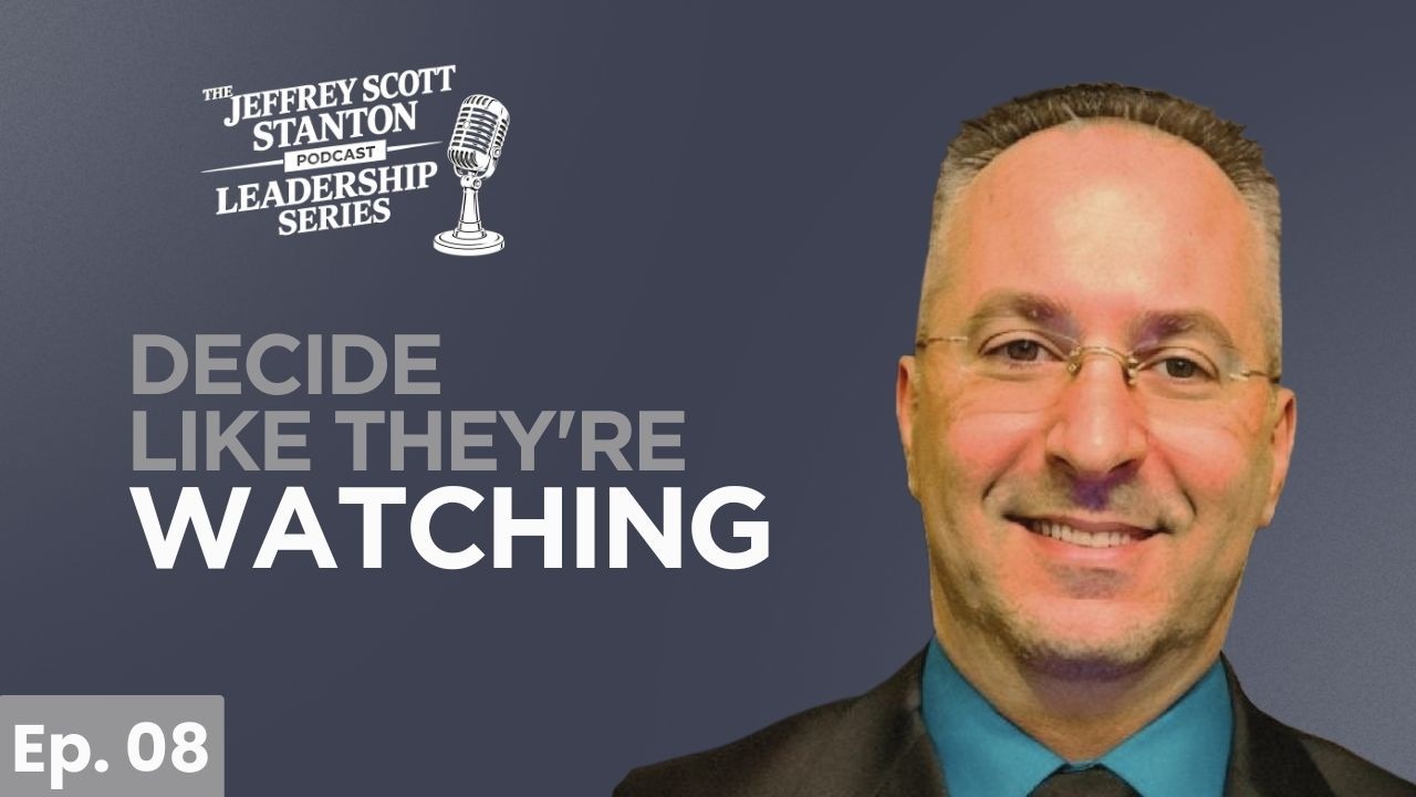 The Leadership Series — Decide Like They're Watching