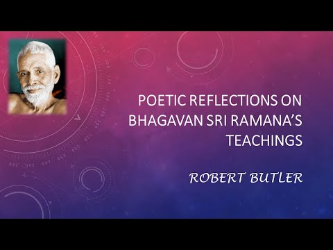 Poetic Reflections on Sri Ramana's Teachings - by Robert Butler