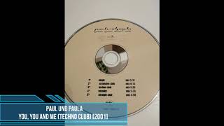 Paul und Paula ‎– You, You And Me (Techno Club) [2001]
