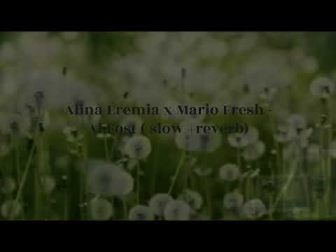 Alina Eremia x Mario Fresh -Ai Fost ( slow +reverb)