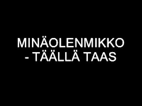 Täällä Taas - Minaolenmikko