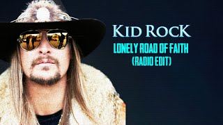 Kid Rock - Lonely Road Of Faith (No Bridge Edit) [HQ Audio]
