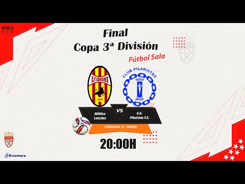 FINAL Copa 3ªDivisión RFFM Fútbol Sala 22/23 | ATLETICO LOECHES - A.A. PILARISTAS. F.S.
