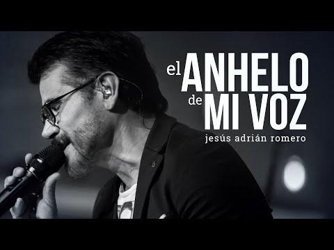 Jesús Adrián Romero - El Anhelo De Mi Voz (Video Oficial)