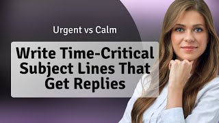 Urgent vs Calm: Write Time‑Critical Subject Lines That Get Replies