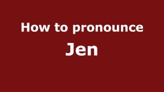 How to pronounce Jen