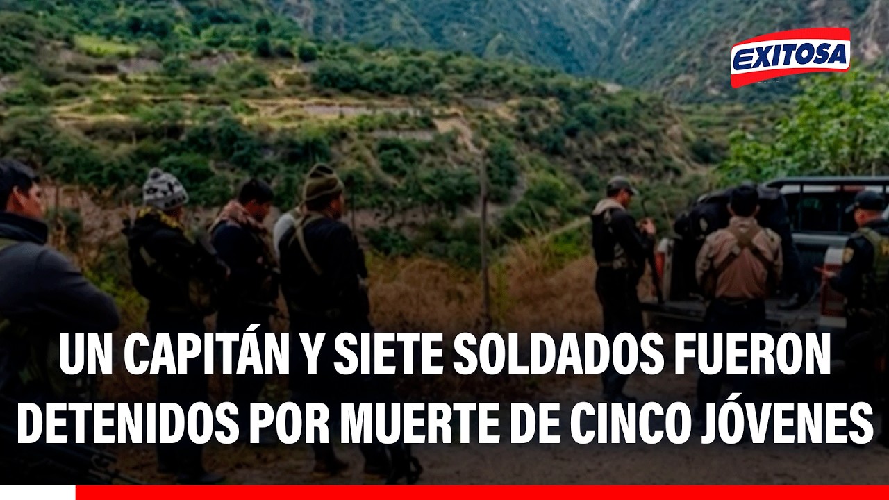 🔴🔵 Un capitán y siete soldados del ejército fueron detenidos por confusa muerte de cinco jóvenes