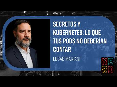 Secretos y Kubernetes: lo que tus pods no deberían contar