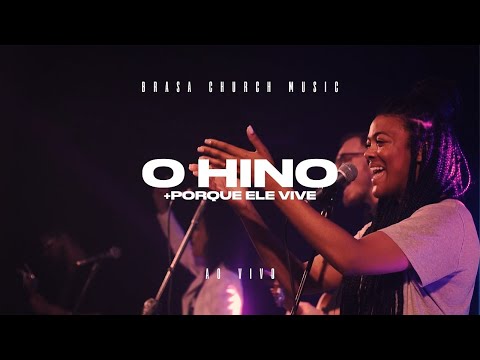 O Hino + Porque Ele Vive | Brasa Church Music | Liz Johnson