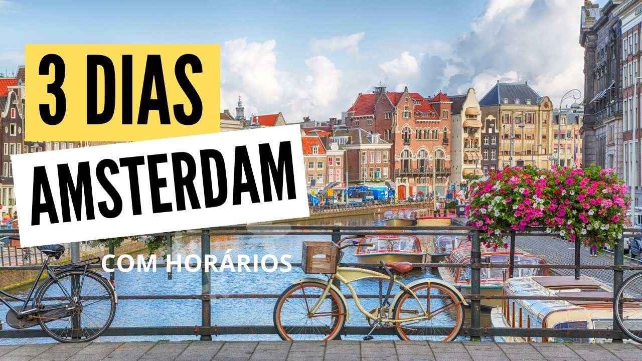 Roteiro 2023 de 3 dias incríveis em Amsterdam! Com horários! Agora ficou fácil viajar