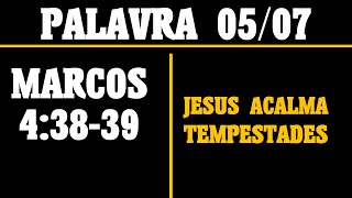 MARCOS 4:38-39: JESUS ACALMA A TEMPESTADE DA SUA VIDA HOJE!