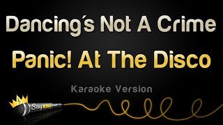 Panic! At The Disco - Dancing&#39;s Not A Crime (Karaoke Version)