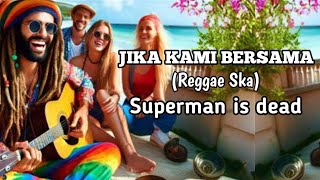 Download lagu JIKA KAMI BERSAMA REGGAE SKA|| SUPERMAN IS DEAD||COVERLAGU AI #coverai mp3