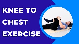 Knee to Chest Exercise to Reduce Hip and Back Pain