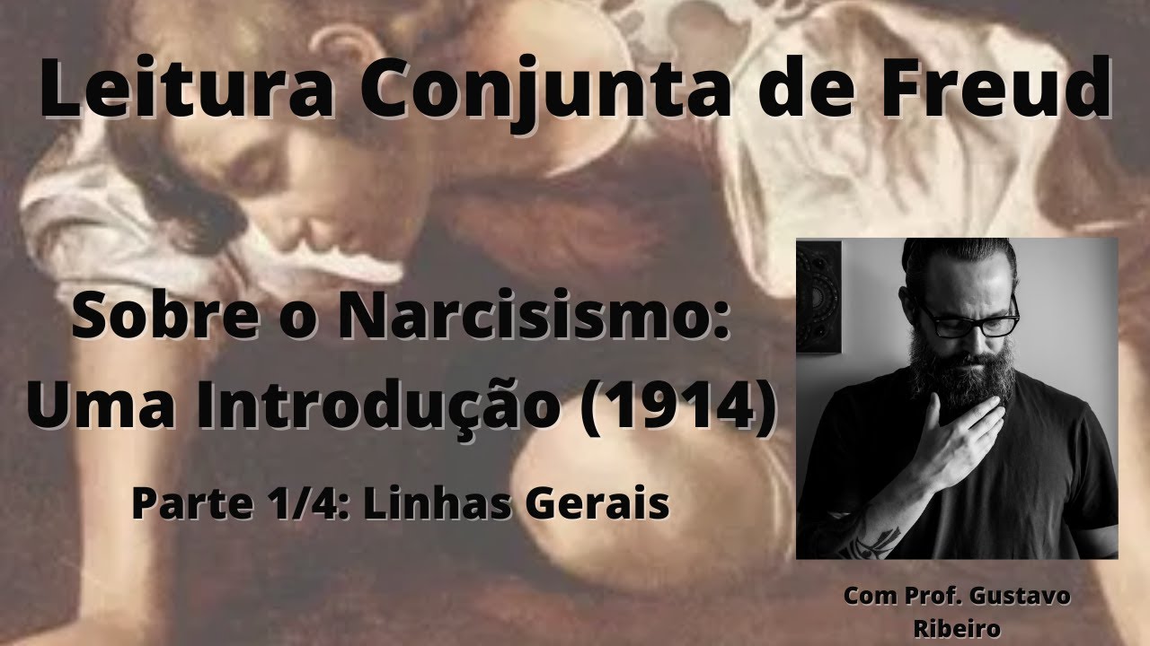 Sobre o Narcisismo: Uma Introdução I Linhas Gerais [Leitura Conjunta de Freud]