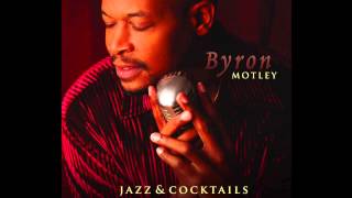 Byron Motley - &quot;One Day I&#39;ll Fly Away&quot; from CD &quot;Jazz &amp; Cocktails&quot;