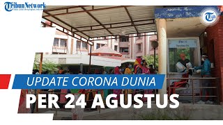 Update Corona Dunia per 24 Agustus 2020: Total 23,5 Juta Terinfeksi, Indonesia Kini Posisi 23