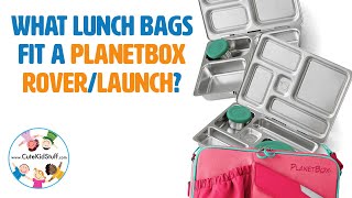 What Lunch Bags Fit a PlanetBox Rover/Launch | Lunch Gear Explained