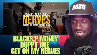 Download lagu Blacks ft. P money, duppy & Jme - Get on my nerves Deepsspeaks (Reaction) mp3