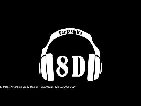 El Potro Alvarez x Crazy Design - GuanGuan  (8D AUDIO) 360°