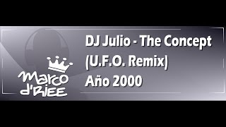 DJ Julio - The Concept (U.F.O. Remix) - 2000