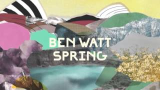 Ben Watt / &#39;Spring&#39; (Official Audio)