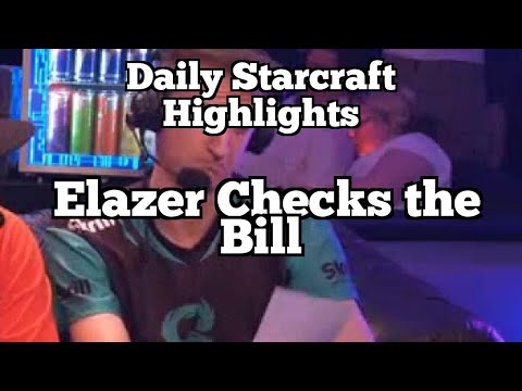 Daily Starcraft Highlights: Elazer Checks the Bill